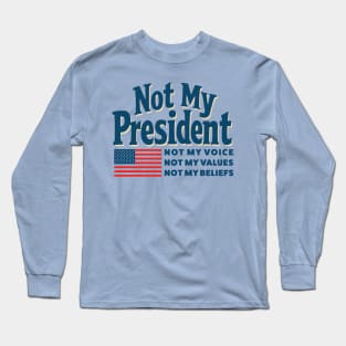 not-my-president Long Sleeve T-Shirt